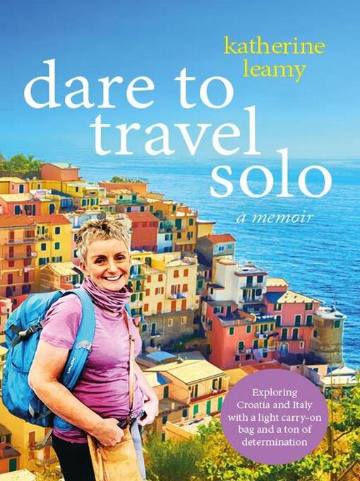 Title details for Dare to Travel Solo by Katherine Leamy - Wait list